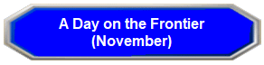 A Day on the Frontier
(November)